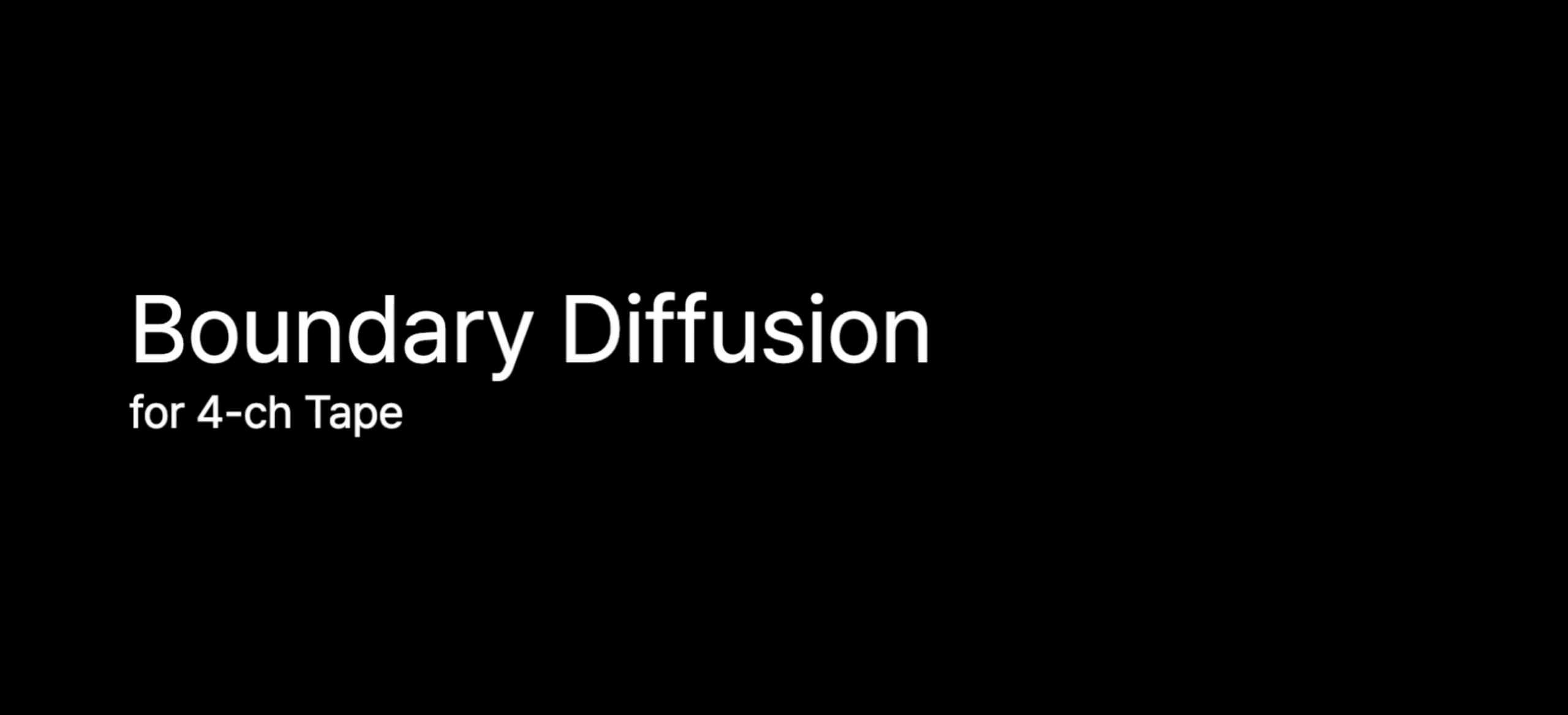 Boundary Diffusion for 4-ch Tape